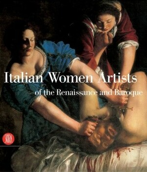 Italian Women Artists of the Renaissance to Baroque by Claudio Strinati, Doriana Comerlati