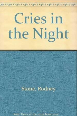 Cries in the Night by Rodney Stone