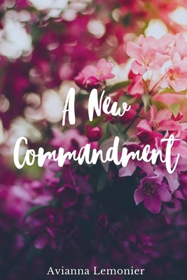 A New Commandment by Avianna Lemonier