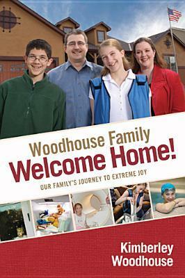 Welcome Home: Our Family's Journey to Extreme Joy by Kimberley Woodhouse