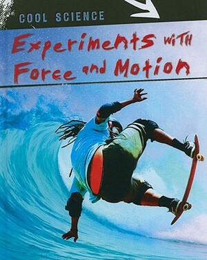 Experiments with Force and Motion by Colin Uttley