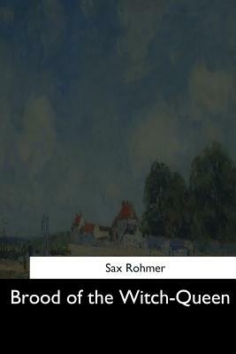Brood of the Witch-Queen by Sax Rohmer