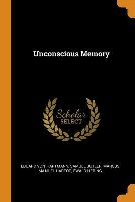 Unconscious Memory by Samuel Butler, Eduard Von Hartmann, Marcus Manuel Hartog