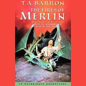 The Fires of Merlin by T.A. Barron