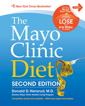 The Mayo Clinic Diet by Mayo Clinic, Donald D. Hensrud