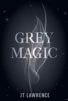 Grey Magic by J. T. Lawrence