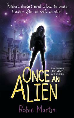Once an Alien: Book Three of the Alien Chronicles by Robin Martin
