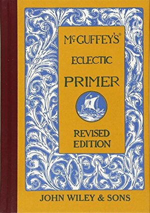 McGuffey's Eclectic Primer by William Holmes McGuffey