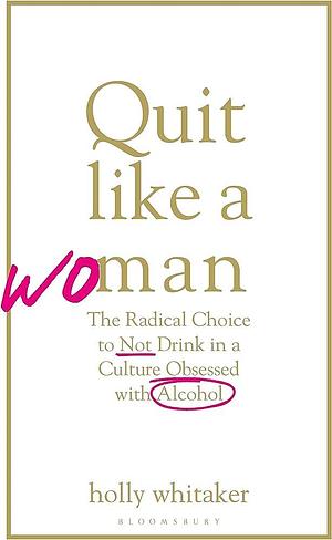 Quit Like A Woman EXPORT by Holly Whitaker, Holly Whitaker