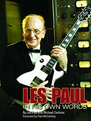 Les Paul: In His Own Words by Les Paul, Michael Cochran