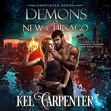 Demons of New Chicago - The Complete Series: A Demon Urban Fantasy Romance by Kel Carpenter