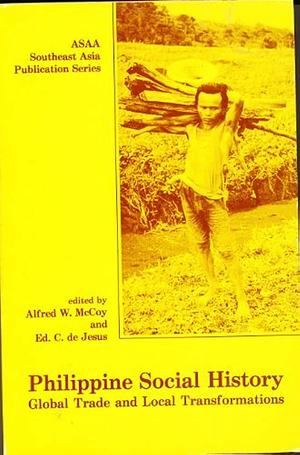 Philippine Social History: Global Trade & Local Transformations by Alfred W. McCoy