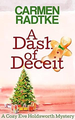 A Dash of Deceit: A cozy Eve Holdsworth mystery Christmas novella by Carmen Radtke, Carmen Radtke