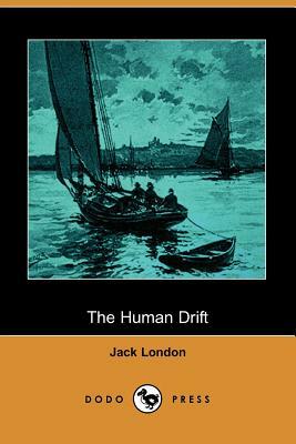 The Human Drift (Dodo Press) by Jack London