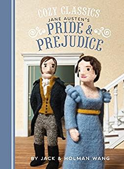 Cozy Classics: Pride & Prejudice by Jack Wang, Jack Wang, Holman Wang
