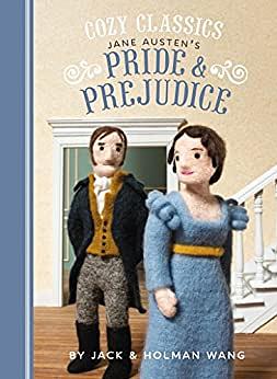 Cozy Classics: Pride & Prejudice by Holman Wang, Jack Wang, Jack Wang