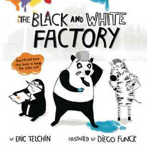 The Black and White Factory by Diego Funck, Eric Telchin