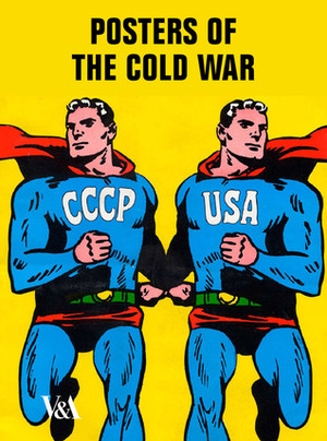 Posters of the Cold War by David Crowley