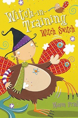 Witch Switch (Witch-In-Training, Book 6) by Maeve Friel