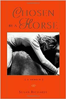 Chosen by a Horse: A Memoir by Susan Richards