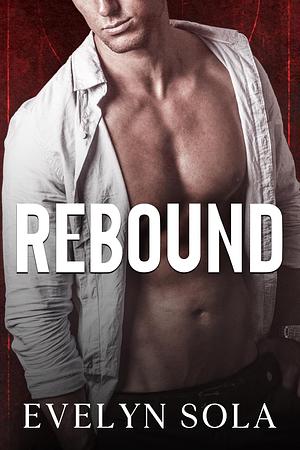 Rebound: Book 2 of the Mischiefs series by Evelyn Sola, Evelyn Sola