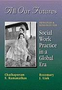 All Our Futures: Principles and Resources for Social Work Practice in a Global Era by Chathapuram S. Ramanathan, Rosemary J. Link