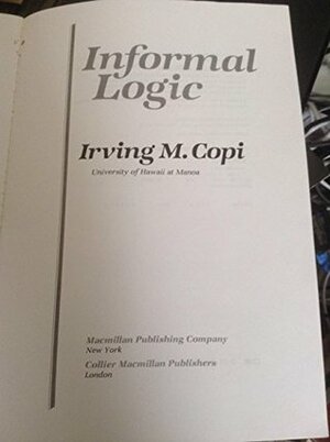 Informal Logic by Irving M. Copi