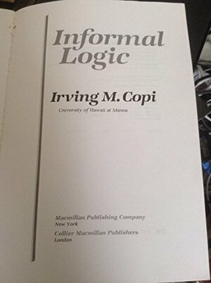 Informal Logic by Irving M. Copi