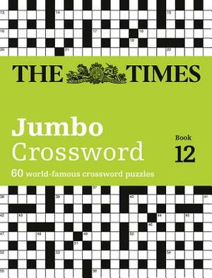 The Times 2 Jumbo Crossword Book 12: 60 of the World's Biggest Puzzles from the Times 2 by The Times Mind Games