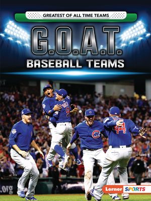 G.O.A.T. Baseball Teams by Matt Doeden