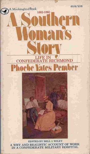 Southern Woman's Story: Life in Confederate Richmond by Phoebe Yates Pember, Bell Irvin Wiley