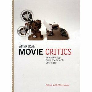 American Movie Critics: An Anthology From the Silents Until Now by Phillip Lopate