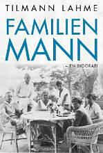 Familien Mann: en biografi by Tilmann Lahme