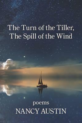 The Turn of the Tiller; The Spill of the Wind by Nancy Austin