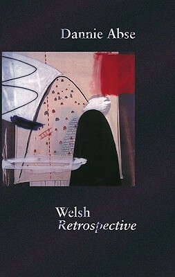 Welsh Retrospective by Dannie Abse