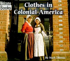 Clothes in Colonial America by Mark Thomas