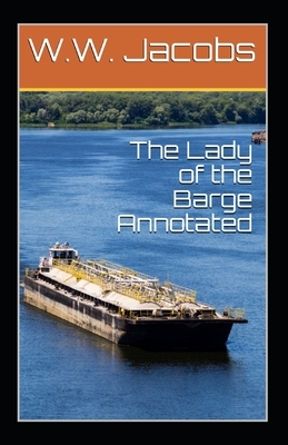 The Lady of the Barge Annotated by W W Jacobs