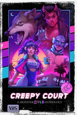 Creepy Court Vol 1: A Monster Mall Anthology  by Sabrina Day, Clio Evans, Evangeline Priest, Latrexa Nova, Vera Valentine, Beatrix Hollow, S.J. Sanders