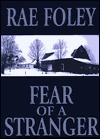 Fear Of A Stranger by Rae Foley