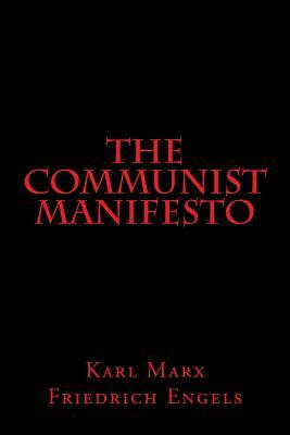 The Communist Manifesto by Karl Marx, Friedrich Engels