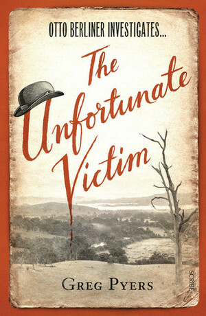 The Unfortunate Victim (Otto Berliner Investigates) by Greg Pyers