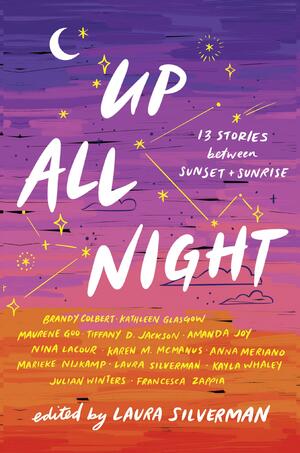 Up All Night: 13 Stories between Sunset and Sunrise by Laura Silverman