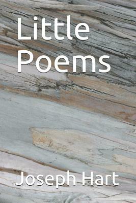 Little Poems by Joseph Hart