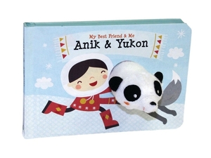 Anik & Yukon Finger Puppet Book: My Best Friend & Me Finger Puppet Books by Annelien Wehrmeijer
