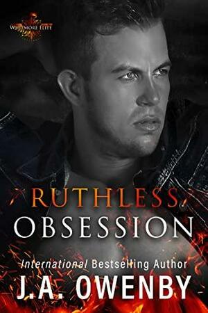 Ruthless Obsession by J.A. Owenby