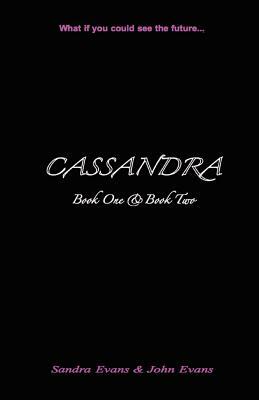 CASSANDRA - Book One & Book Two by Sandra Evans, John Evans