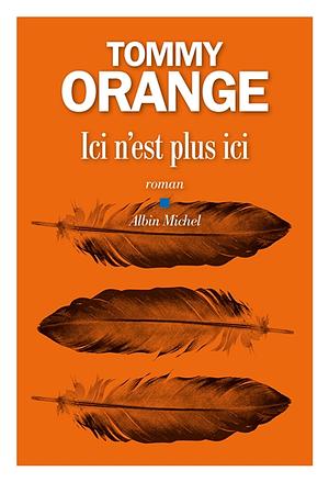 Ici n'est plus ici by Tommy Orange