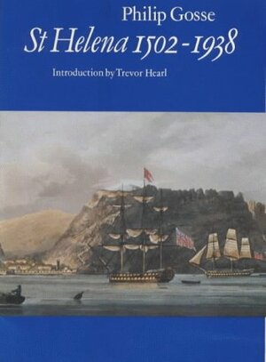 St. Helena, 1502-1938 by Philip Gosse