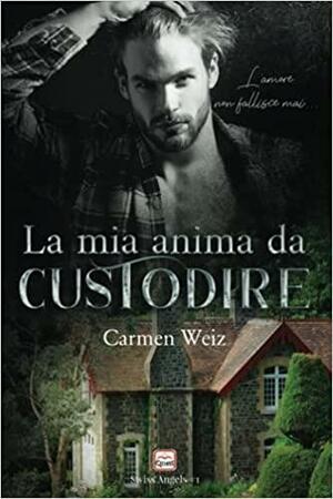 La mia anima da custodire by Carmen Weiz, Carmen Weiz