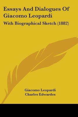 Essays And Dialogues Of Giacomo Leopardi: With Biographical Sketch (1882) by Giacomo Leopardi